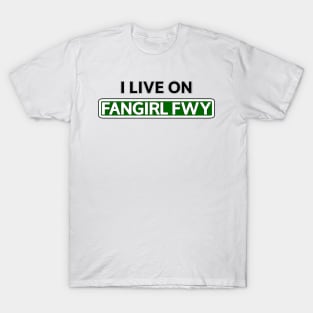 I live on Fangirl Fwy T-Shirt